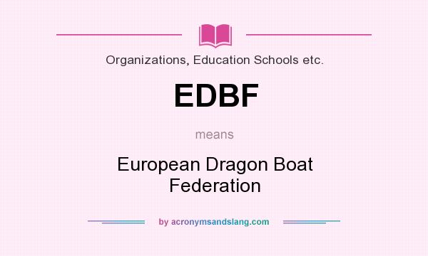 What does EDBF mean? It stands for European Dragon Boat Federation