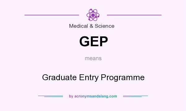 What does GEP mean? It stands for Graduate Entry Programme