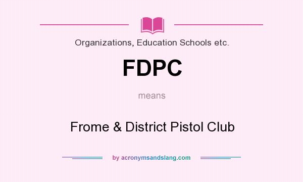 What does FDPC mean? It stands for Frome & District Pistol Club