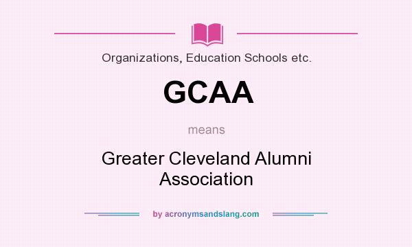 What does GCAA mean? It stands for Greater Cleveland Alumni Association