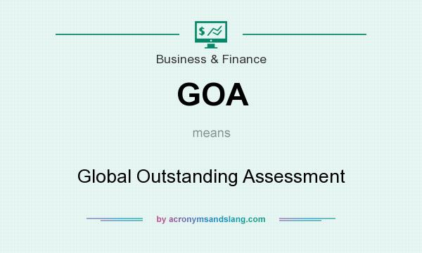 What does GOA mean? It stands for Global Outstanding Assessment