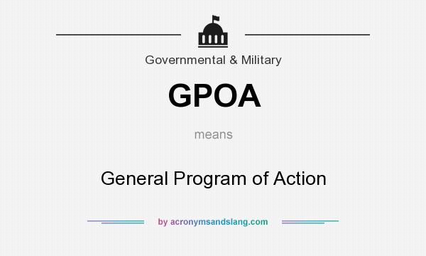 What does GPOA mean? It stands for General Program of Action