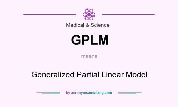 What does GPLM mean? It stands for Generalized Partial Linear Model