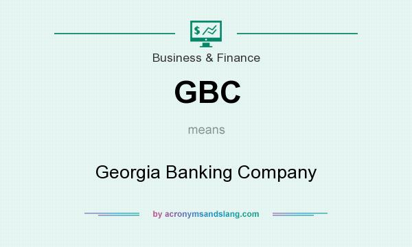 What does GBC mean? It stands for Georgia Banking Company