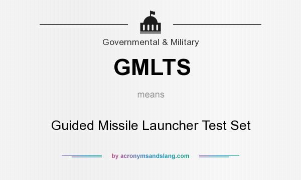 What does GMLTS mean? It stands for Guided Missile Launcher Test Set