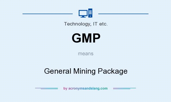 What does GMP mean? It stands for General Mining Package