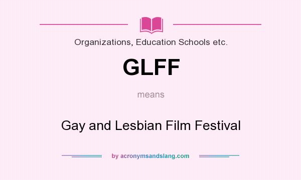 What does GLFF mean? It stands for Gay and Lesbian Film Festival
