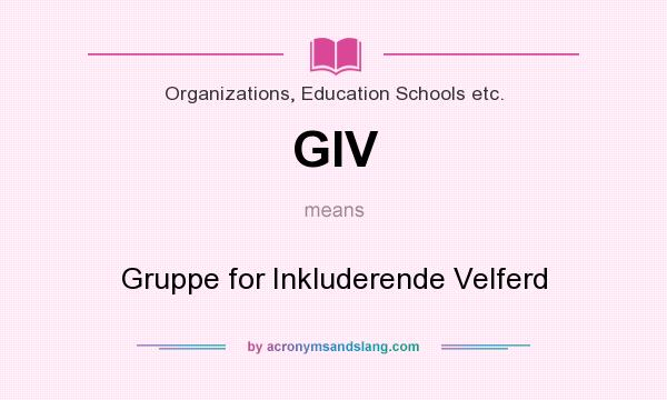 What does GIV mean? It stands for Gruppe for Inkluderende Velferd