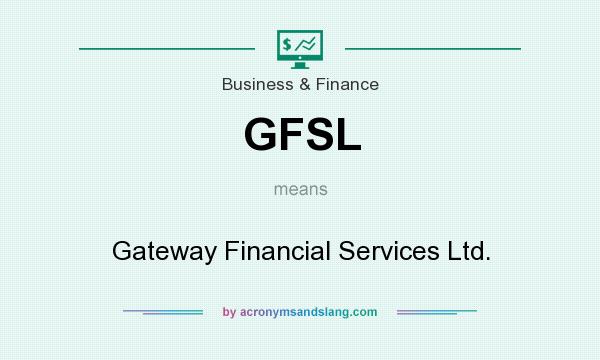 What does GFSL mean? It stands for Gateway Financial Services Ltd.