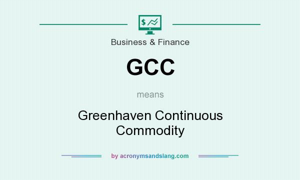 What does GCC mean? It stands for Greenhaven Continuous Commodity