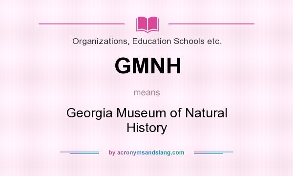 What does GMNH mean? It stands for Georgia Museum of Natural History