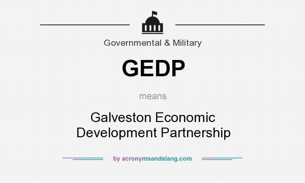 What does GEDP mean? It stands for Galveston Economic Development Partnership