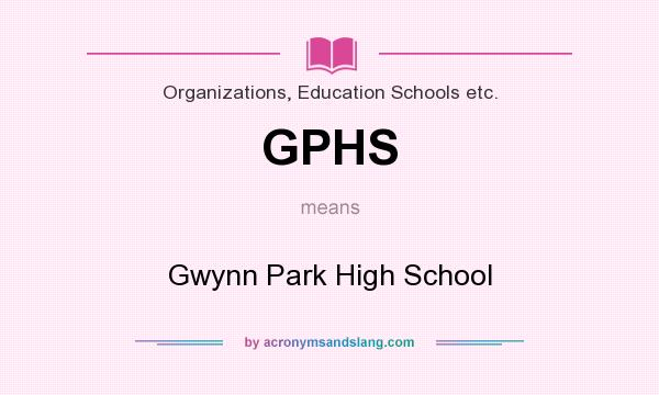 What does GPHS mean? It stands for Gwynn Park High School