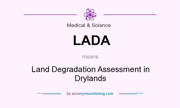 What does LADA mean? It stands for Land Degradation Assessment in Drylands