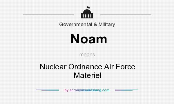 What does Noam mean? It stands for Nuclear Ordnance Air Force Materiel