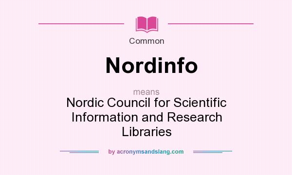 What does Nordinfo mean? It stands for Nordic Council for Scientific Information and Research Libraries