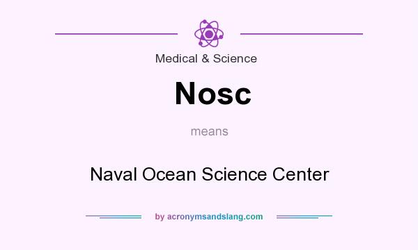What does Nosc mean? It stands for Naval Ocean Science Center