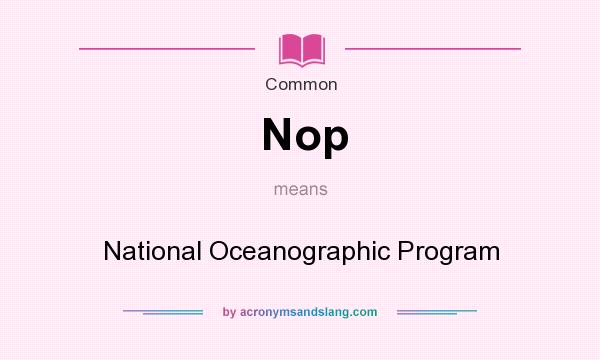 What does Nop mean? It stands for National Oceanographic Program