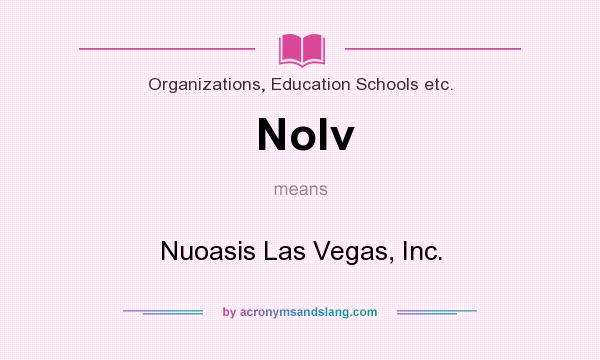 What does Nolv mean? It stands for Nuoasis Las Vegas, Inc.
