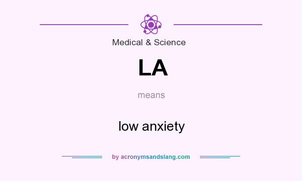 What does LA mean? It stands for low anxiety