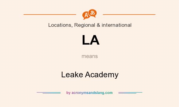 What does LA mean? It stands for Leake Academy