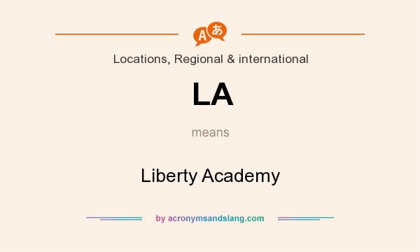 What does LA mean? It stands for Liberty Academy