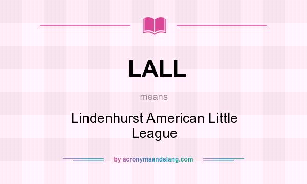 What does LALL mean? It stands for Lindenhurst American Little League