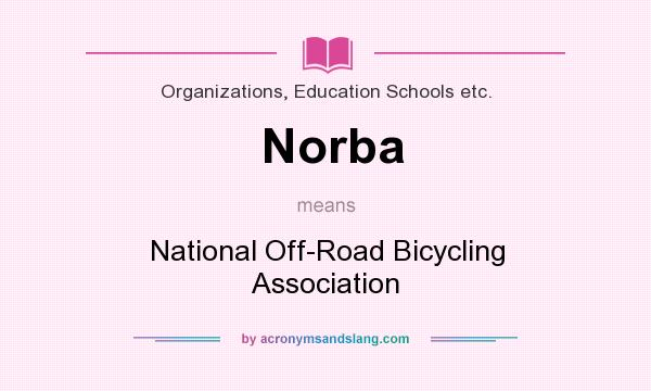 What does Norba mean? It stands for National Off-Road Bicycling Association
