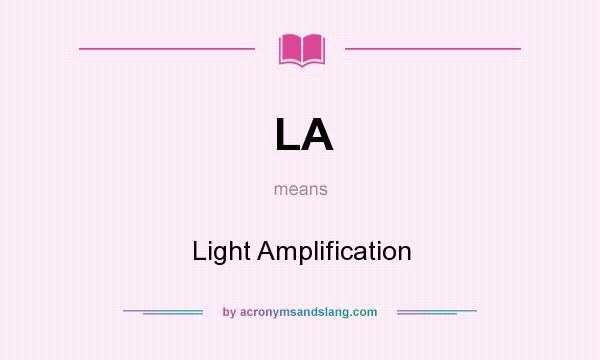 What does LA mean? It stands for Light Amplification