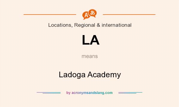 What does LA mean? It stands for Ladoga Academy