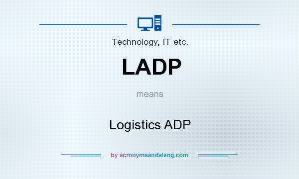 What does LADP mean? It stands for Logistics ADP