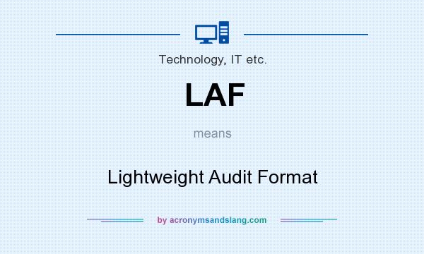 What does LAF mean? It stands for Lightweight Audit Format