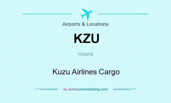 What does KZU mean? It stands for Kuzu Airlines Cargo