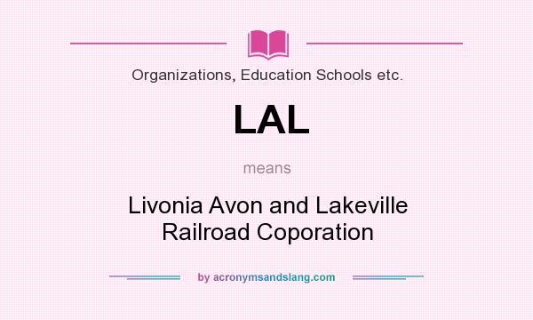 What does LAL mean? It stands for Livonia Avon and Lakeville Railroad Coporation