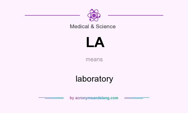 What does LA mean? It stands for laboratory