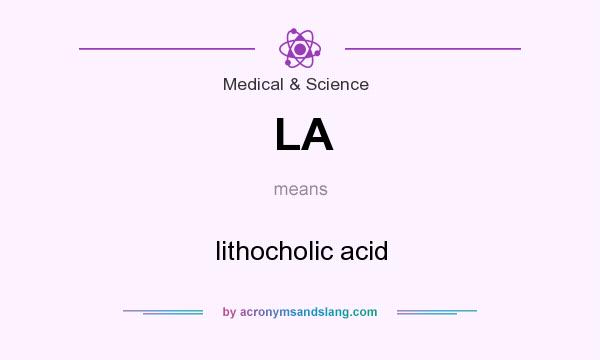 What does LA mean? It stands for lithocholic acid
