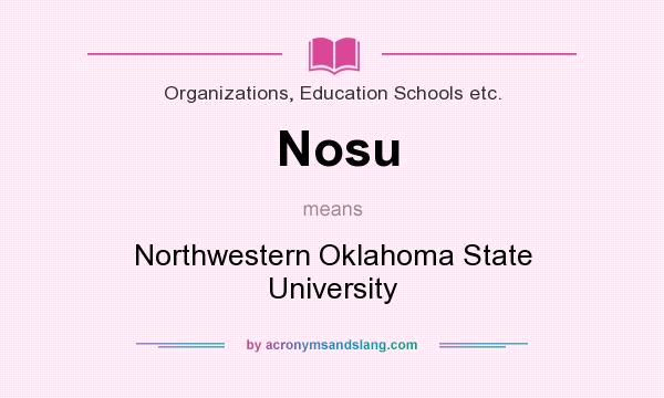 What does Nosu mean? It stands for Northwestern Oklahoma State University