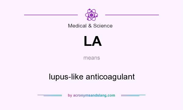 What does LA mean? It stands for lupus-like anticoagulant