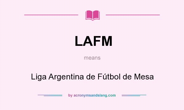 What does LAFM mean? It stands for Liga Argentina de Fútbol de Mesa