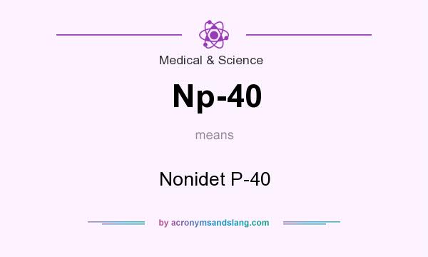 What does Np-40 mean? It stands for Nonidet P-40