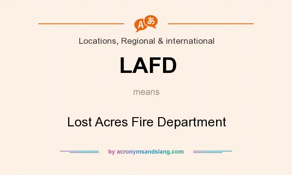 What does LAFD mean? It stands for Lost Acres Fire Department