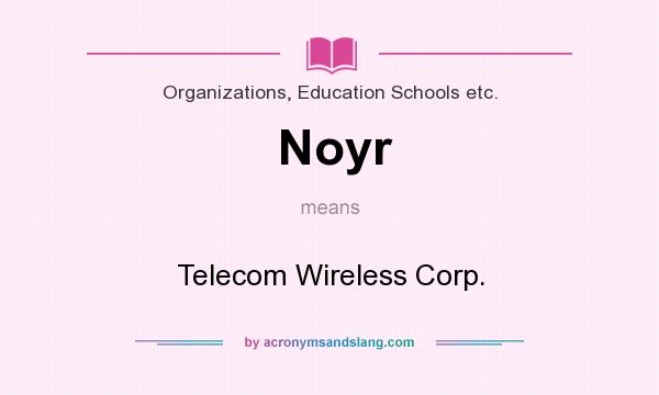 What does Noyr mean? It stands for Telecom Wireless Corp.