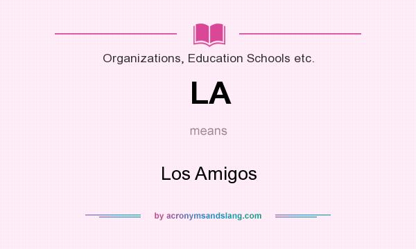 What does LA mean? It stands for Los Amigos