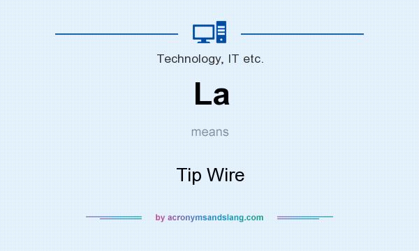 What does La mean? It stands for Tip Wire