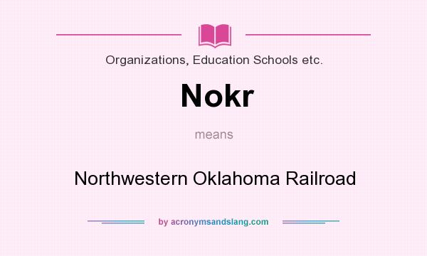 What does Nokr mean? It stands for Northwestern Oklahoma Railroad