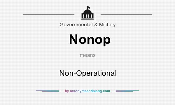 What does Nonop mean? It stands for Non-Operational