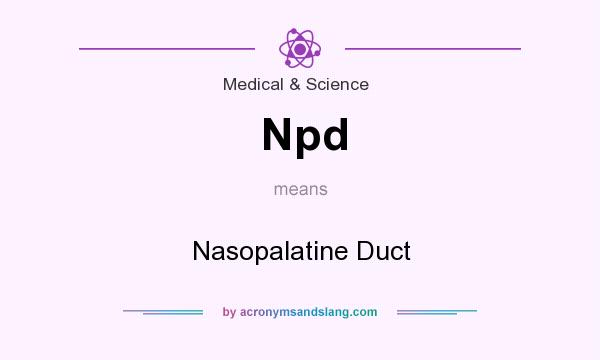 What does Npd mean? It stands for Nasopalatine Duct