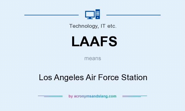 What does LAAFS mean? It stands for Los Angeles Air Force Station