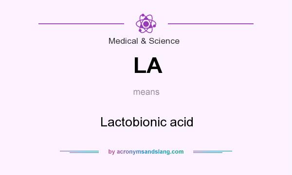What does LA mean? It stands for Lactobionic acid