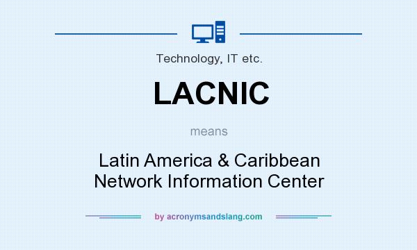 What does LACNIC mean? It stands for Latin America & Caribbean Network Information Center